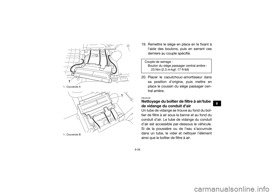 YAMAHA VIKING VI 2016 Notices Demploi (in French) 8-36
8
19. Remettre le siège en place en le fixant àl’aide des boulons, puis en serrant ces
derniers au couple spécifié.
20. Placer le caoutchouc-amortisseur dans sa position d’origine, puis m YAMAHA VIKING VI 2016 Notices Demploi (in French) 8-36
8
19. Remettre le siège en place en le fixant àl’aide des boulons, puis en serrant ces
derniers au couple spécifié.
20. Placer le caoutchouc-amortisseur dans sa position d’origine, puis m