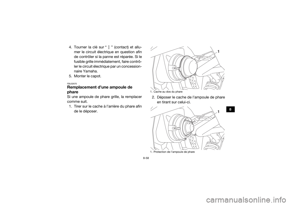 YAMAHA VIKING VI 2016 Notices Demploi (in French) 8-58
8
4. Tourner la clé sur “ ” (contact) et allu-mer le circuit électrique en question afin
de contrôler si la panne est réparée. Si le
fusible grille immédiatement, faire contrô-
ler le YAMAHA VIKING VI 2016 Notices Demploi (in French) 8-58
8
4. Tourner la clé sur “ ” (contact) et allu-mer le circuit électrique en question afin
de contrôler si la panne est réparée. Si le
fusible grille immédiatement, faire contrô-
ler le