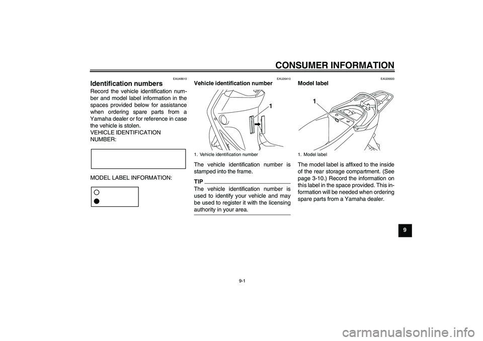 YAMAHA VITY 125 2010 Manual PDF CONSUMER INFORMATION
9-1
9
EAU48610
Identification numbers Record the vehicle identification num-
ber and model label information in the
spaces provided below for assistance
when ordering spare parts 