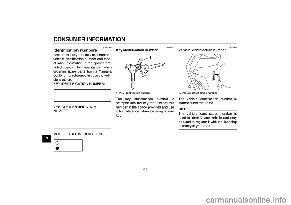 YAMAHA VITY 125 2008 Manual PDF CONSUMER INFORMATION
9-1
9
EAU26351
Identification numbers Record the key identification number,
vehicle identification number and mod-
el label information in the spaces pro-
vided below for assistan