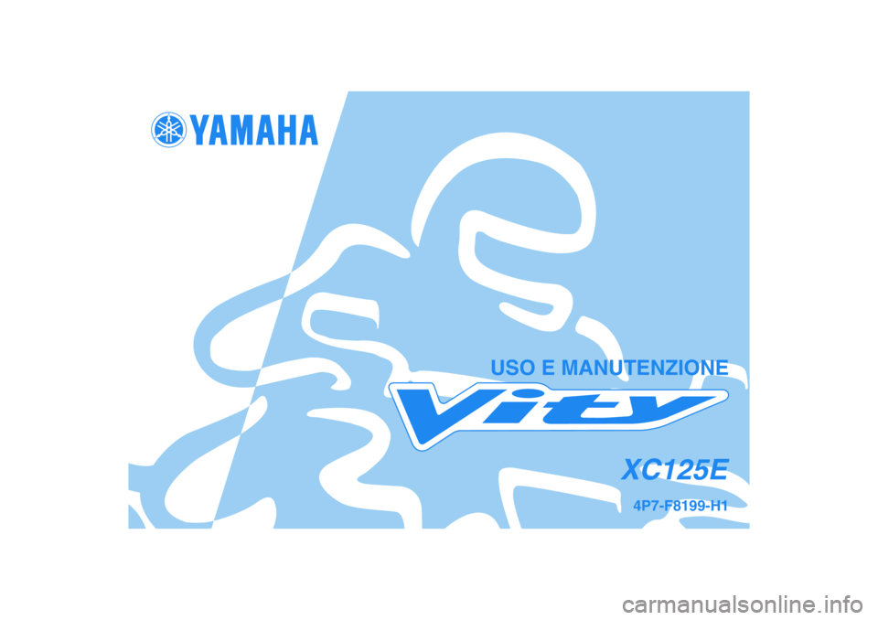 YAMAHA VITY 125 2008  Manuale duso (in Italian) 4P7-F8199-H1
XC125E
USO E MANUTENZIONE 