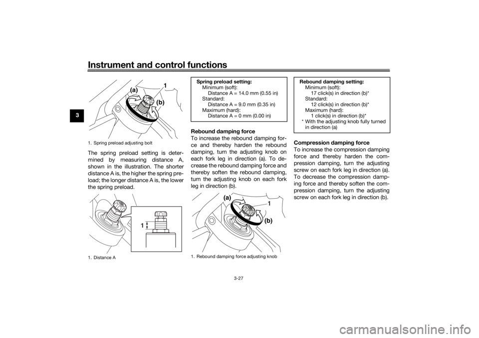 YAMAHA VMAX 2016 Owners Manual Instrument and control functions
3-27
3
The spring preload setting is deter-
mined by measuring distance A,
shown in the illustration. The shorter
distance A is, the higher the spring pre-
load; the l YAMAHA VMAX 2016 Owners Manual Instrument and control functions
3-27
3
The spring preload setting is deter-
mined by measuring distance A,
shown in the illustration. The shorter
distance A is, the higher the spring pre-
load; the l