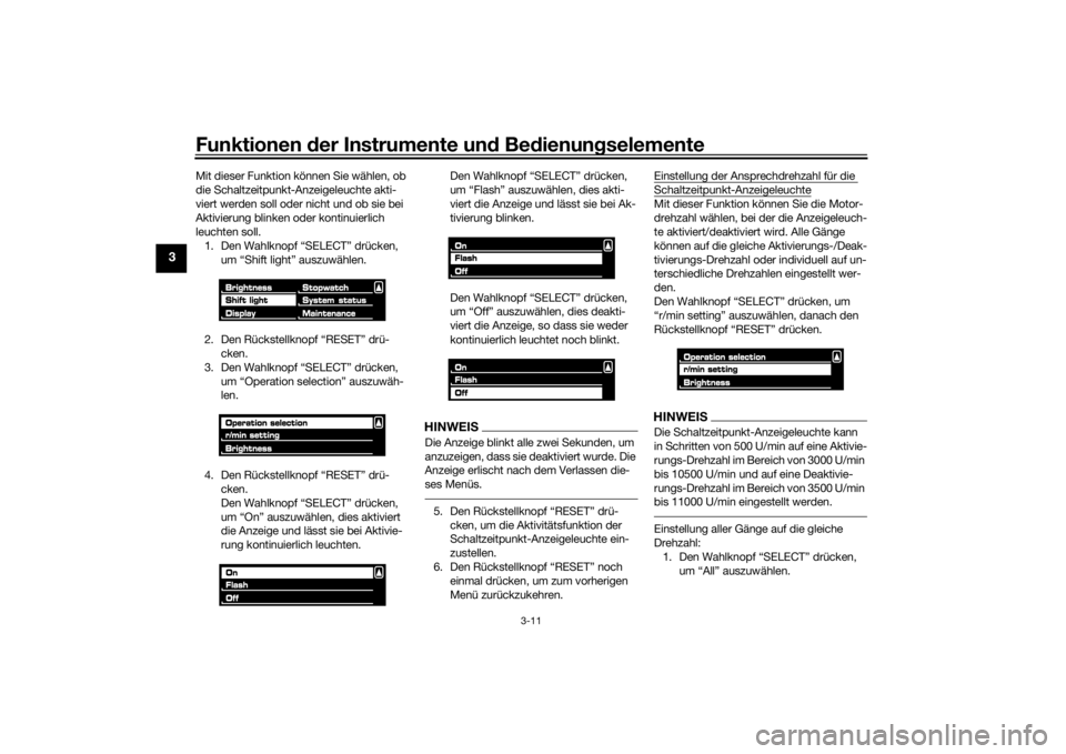 YAMAHA VMAX 2016  Betriebsanleitungen (in German) Funktionen der Instru mente un d Be dienun gselemente
3-11
3
Mit dieser Funktion können Sie wählen, ob 
die Schaltzeitpunkt-Anzeigeleuchte akti-
viert werden soll oder nicht und ob sie bei 
Aktivier