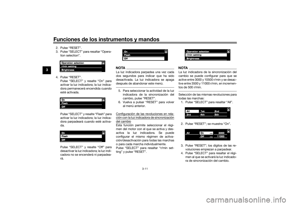 YAMAHA VMAX 2016  Manuale de Empleo (in Spanish) Funciones de los instrumentos y man dos
3-11
3
2. Pulse “RESET”.
3. Pulse “SELECT” para resaltar “Opera-
tion selection”.
4. Pulse “RESET”. Pulse “SELECT” y resalte “On” para
a