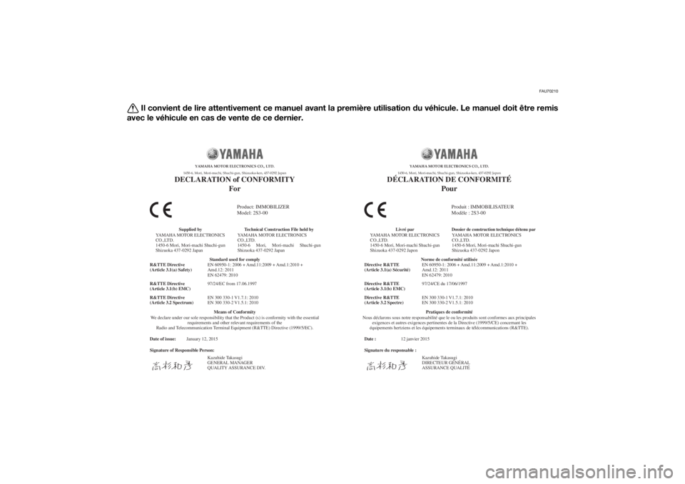 YAMAHA VMAX 2016 Notices Demploi (in French) FAU70210
Il convient de lire attentivement ce manuel avant la première utilisation du véhicule. Le manuel d oit être remis
avec le véhicule en cas d e vente de ce dernier.
Date of issue:
Signatu YAMAHA VMAX 2016 Notices Demploi (in French) FAU70210
Il convient de lire attentivement ce manuel avant la première utilisation du véhicule. Le manuel d oit être remis
avec le véhicule en cas d e vente de ce dernier.
Date of issue:
Signatu