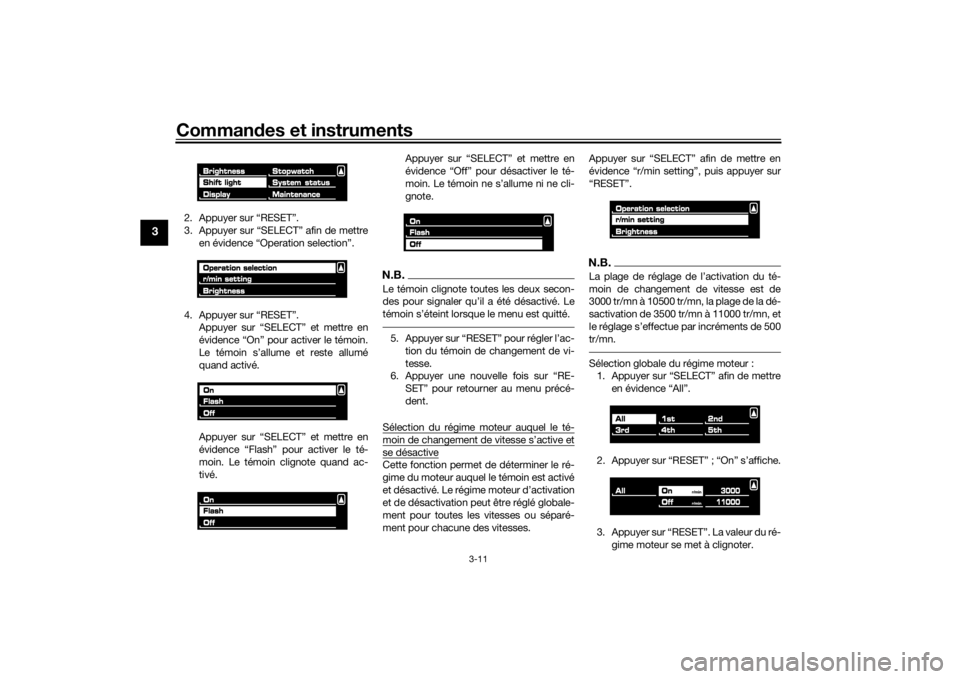 YAMAHA VMAX 2016  Notices Demploi (in French) Commandes et instruments
3-11
3
2. Appuyer sur “RESET”.
3. Appuyer sur “SELECT” afin de mettre
en évidence “Operation selection”.
4. Appuyer sur “RESET”. Appuyer sur “SELECT” et m