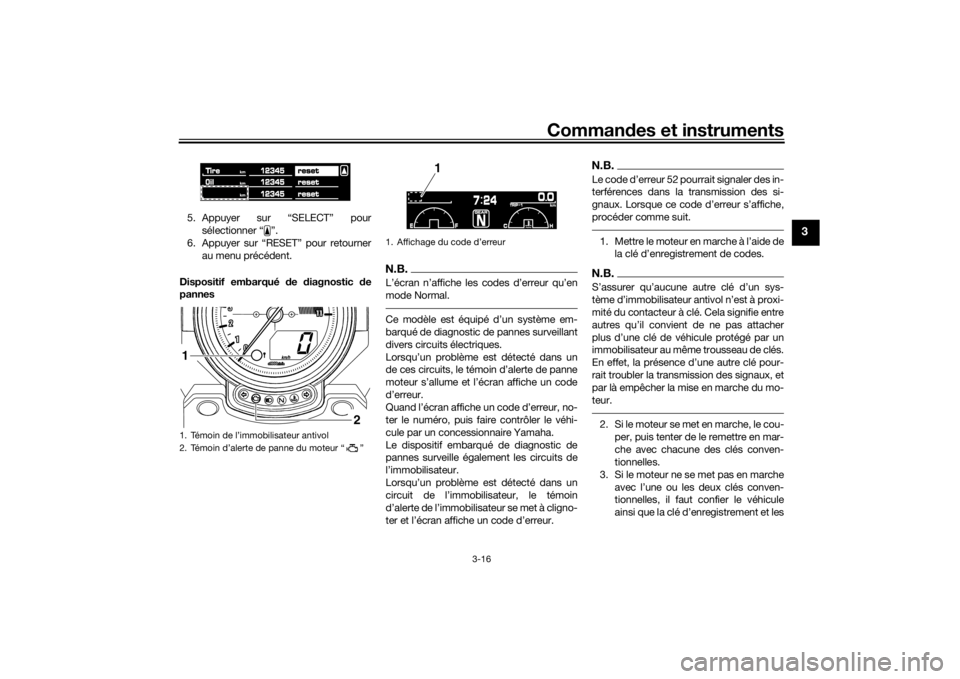 YAMAHA VMAX 2016 Notices Demploi (in French) Commandes et instruments
3-16
3
5. Appuyer sur “SELECT” pour
sélectionner “ ”.
6. Appuyer sur “RESET” pour retourner
au menu précédent.
Dispositif embarqué de diagnostic de
pannes
N YAMAHA VMAX 2016 Notices Demploi (in French) Commandes et instruments
3-16
3
5. Appuyer sur “SELECT” pour
sélectionner “ ”.
6. Appuyer sur “RESET” pour retourner
au menu précédent.
Dispositif embarqué de diagnostic de
pannes
N