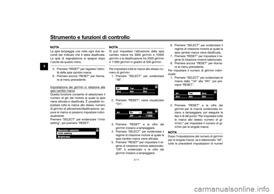 YAMAHA VMAX 2016  Manuale duso (in Italian) Strumento e funzioni di controllo
3-11
3
NOTALa spia lampeggia una volta ogni due se-
condi per indicare che è stata disattivata.
La spia di segnalazione si spegne dopo
l’uscita da questo menù.5. 