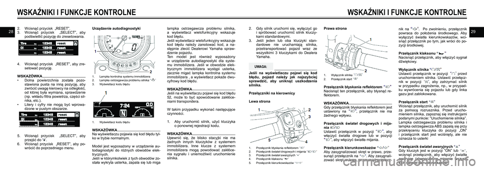 YAMAHA VMAX 2016 Instrukcja obsługi (in Polish) 28292. Wcisnąć przycisk „RESET”.
3. Wcisnąć przycisk „SELECT”, aby
podświetlić pozycję do zresetowania.
4. Wcisnąć przycisk „RESET”, aby zre-
setować pozycję. YAMAHA VMAX 2016 Instrukcja obsługi (in Polish) 28292. Wcisnąć przycisk „RESET”.
3. Wcisnąć przycisk „SELECT”, aby
podświetlić pozycję do zresetowania.
4. Wcisnąć przycisk „RESET”, aby zre-
setować pozycję.
