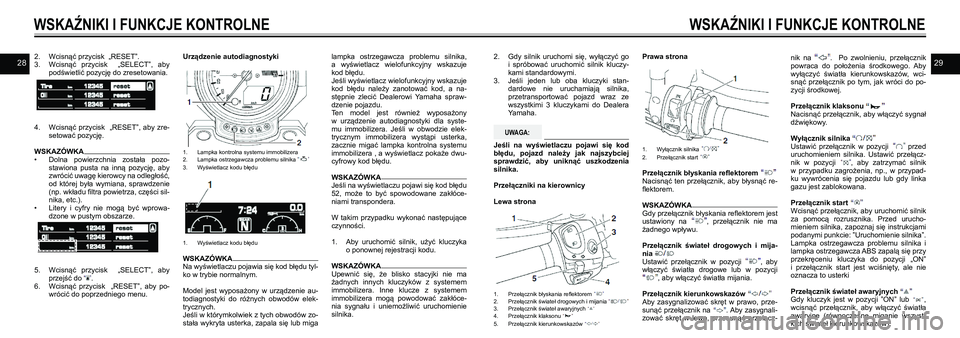 YAMAHA VMAX 2016  Instrukcja obsługi (in Polish) 28292. Wcisnąć przycisk  „RESET”. 
3.  Wcisnąć  przycisk    „SELECT”,  aby 
podświetlić pozycję do zresetowania. 
 
4. Wcisnąć  przycisk    „RESET”,  aby  zre-
setować pozycję. 