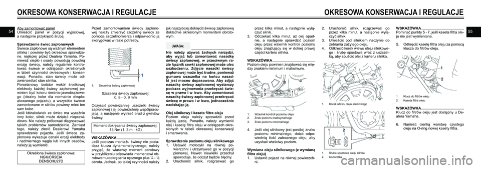 YAMAHA VMAX 2016 Instrukcja obsługi (in Polish) 5455Aby zamontować panel
Umieścić panel w pozycji wyjściowej,
a następnie przykręcić śrubą.
Sprawdzenie świec zapłonowych
Świece zapłonowe są ważnym elementem
silnika i powinny by YAMAHA VMAX 2016 Instrukcja obsługi (in Polish) 5455Aby zamontować panel
Umieścić panel w pozycji wyjściowej,
a następnie przykręcić śrubą.
Sprawdzenie świec zapłonowych
Świece zapłonowe są ważnym elementem
silnika i powinny by