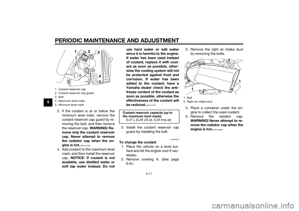 YAMAHA VMAX 2015 Manual PDF PERIODIC MAINTENANCE AND ADJUSTMENT
6-17
63. If the coolant is at or below theminimum level mark, remove the
coolant reservoir cap guard by re-
moving the bolt, and then remove
the reservoir cap. WARN YAMAHA VMAX 2015 Manual PDF PERIODIC MAINTENANCE AND ADJUSTMENT
6-17
63. If the coolant is at or below theminimum level mark, remove the
coolant reservoir cap guard by re-
moving the bolt, and then remove
the reservoir cap. WARN