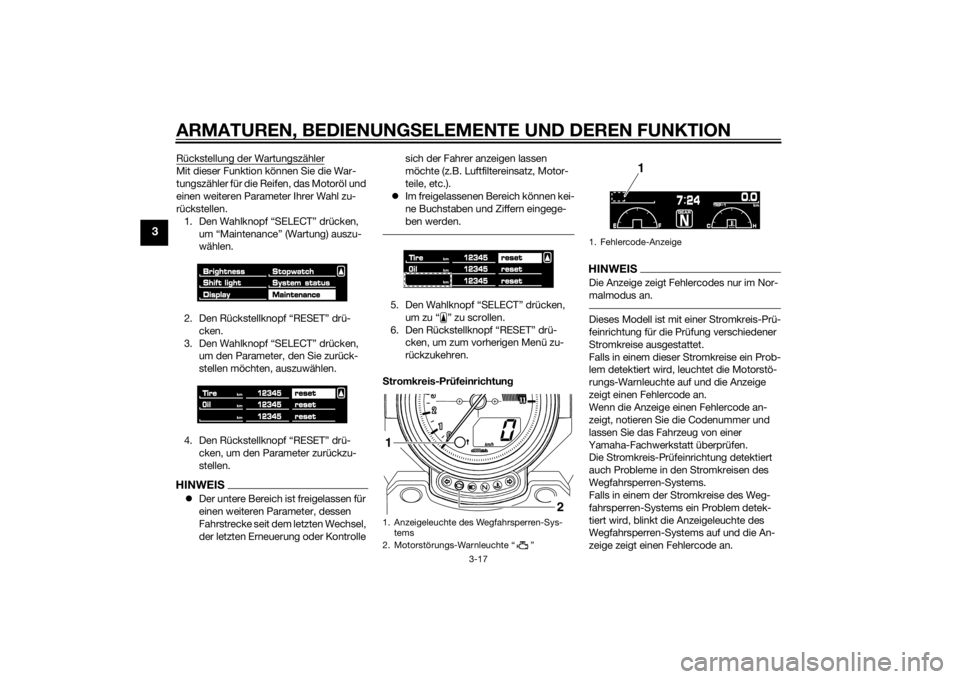 YAMAHA VMAX 2015 Betriebsanleitungen (in German) ARMATUREN, BEDIENUNGSELEMENTE UND DEREN FUNKTION
3-17
3
Rückstellung der WartungszählerMit dieser Funktion können Sie die War-
tungszähler für die Reifen, das Motoröl und
einen weiteren Paramet YAMAHA VMAX 2015 Betriebsanleitungen (in German) ARMATUREN, BEDIENUNGSELEMENTE UND DEREN FUNKTION
3-17
3
Rückstellung der WartungszählerMit dieser Funktion können Sie die War-
tungszähler für die Reifen, das Motoröl und
einen weiteren Paramet