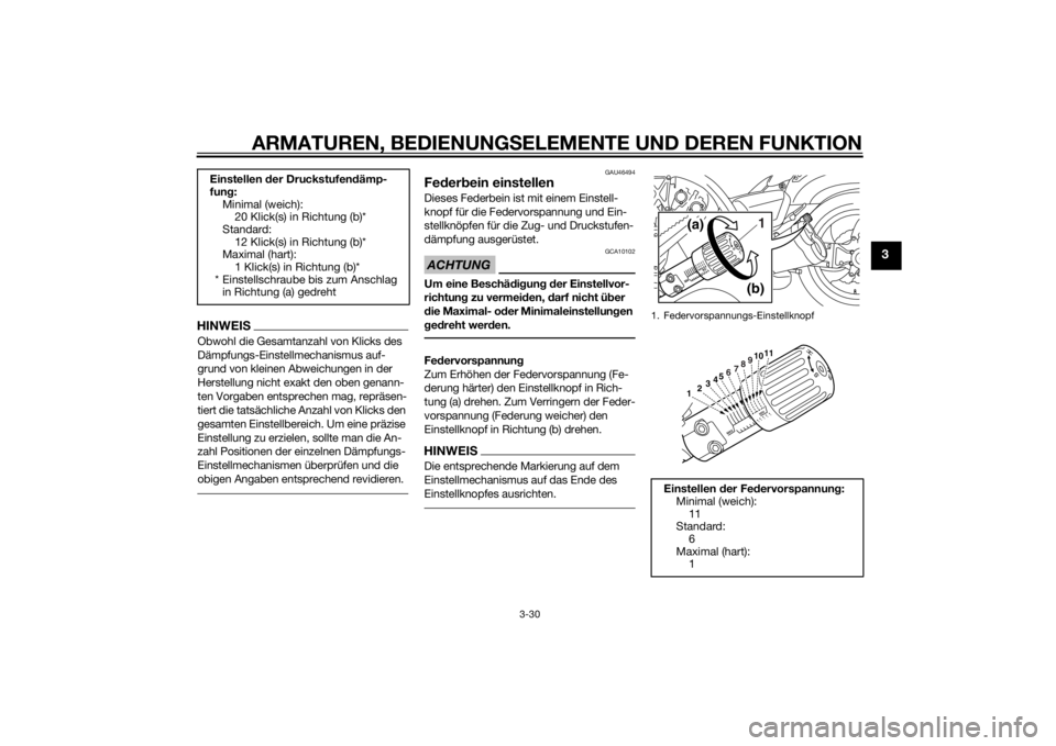 YAMAHA VMAX 2015 Betriebsanleitungen (in German) ARMATUREN, BEDIENUNGSELEMENTE UND DEREN FUNKTION
3-30
3
HINWEISObwohl die Gesamtanzahl von Klicks des
Dämpfungs-Einstellmechanismus auf-
grund von kleinen Abweichungen in der
Herstellung nicht exak YAMAHA VMAX 2015 Betriebsanleitungen (in German) ARMATUREN, BEDIENUNGSELEMENTE UND DEREN FUNKTION
3-30
3
HINWEISObwohl die Gesamtanzahl von Klicks des
Dämpfungs-Einstellmechanismus auf-
grund von kleinen Abweichungen in der
Herstellung nicht exak