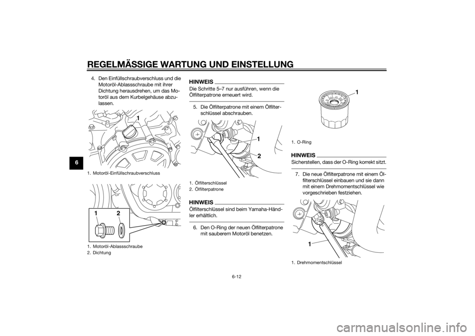 YAMAHA VMAX 2015  Betriebsanleitungen (in German) REGELMÄSSIGE WARTUNG UND EIN STELLUNG
6-12
6
4. Den Einfüllschraubverschluss und die 
Motoröl-Ablassschraube mit ihrer 
Dichtung herausdrehen, um das Mo-
toröl aus dem Kurbelgehäuse abzu-
lassen.