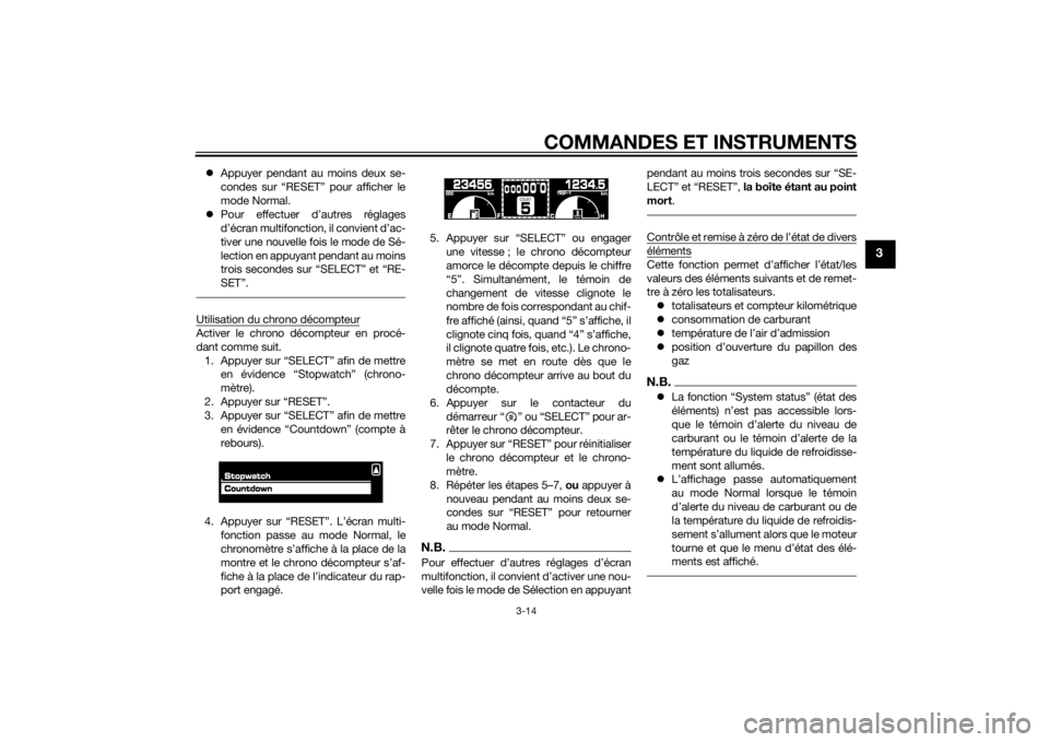 YAMAHA VMAX 2015 Notices Demploi (in French) COMMANDES ET INSTRUMENTS
3-14
3
Appuyer pendant au moins deux se-
condes sur “RESET” pour afficher le
mode Normal.
Pour effectuer d’autres réglages
d’écran multifonction, il convient YAMAHA VMAX 2015 Notices Demploi (in French) COMMANDES ET INSTRUMENTS
3-14
3
Appuyer pendant au moins deux se-
condes sur “RESET” pour afficher le
mode Normal.
Pour effectuer d’autres réglages
d’écran multifonction, il convient