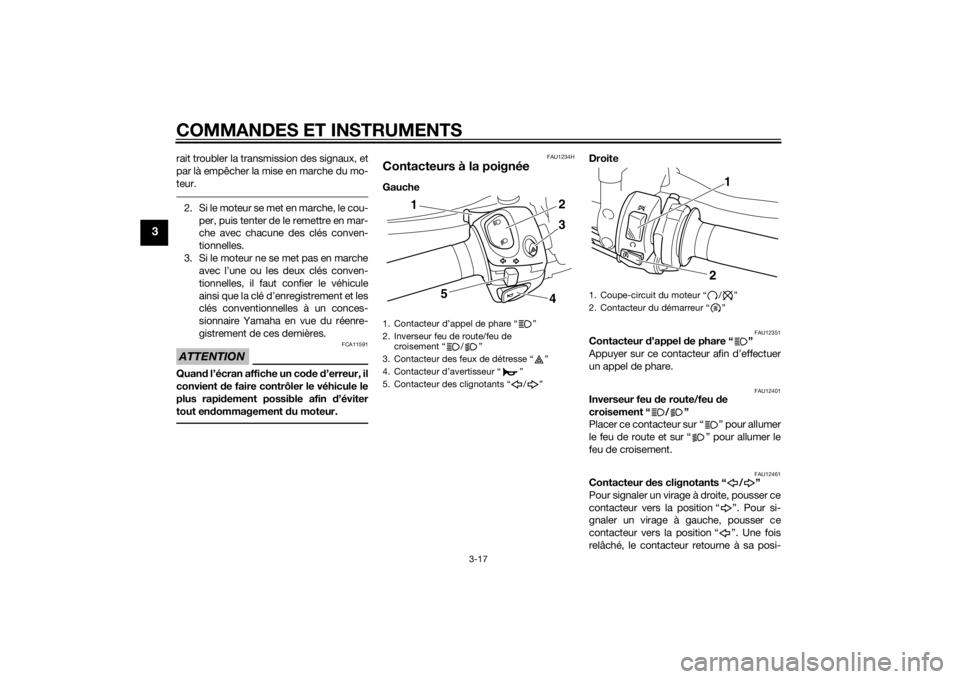 YAMAHA VMAX 2015 Notices Demploi (in French) COMMANDES ET INSTRUMENTS
3-17
3
rait troubler la transmission des signaux, et
par là empêcher la mise en marche du mo-
teur.2. Si le moteur se met en marche, le cou-
per, puis tenter de le remettre YAMAHA VMAX 2015 Notices Demploi (in French) COMMANDES ET INSTRUMENTS
3-17
3
rait troubler la transmission des signaux, et
par là empêcher la mise en marche du mo-
teur.2. Si le moteur se met en marche, le cou-
per, puis tenter de le remettre