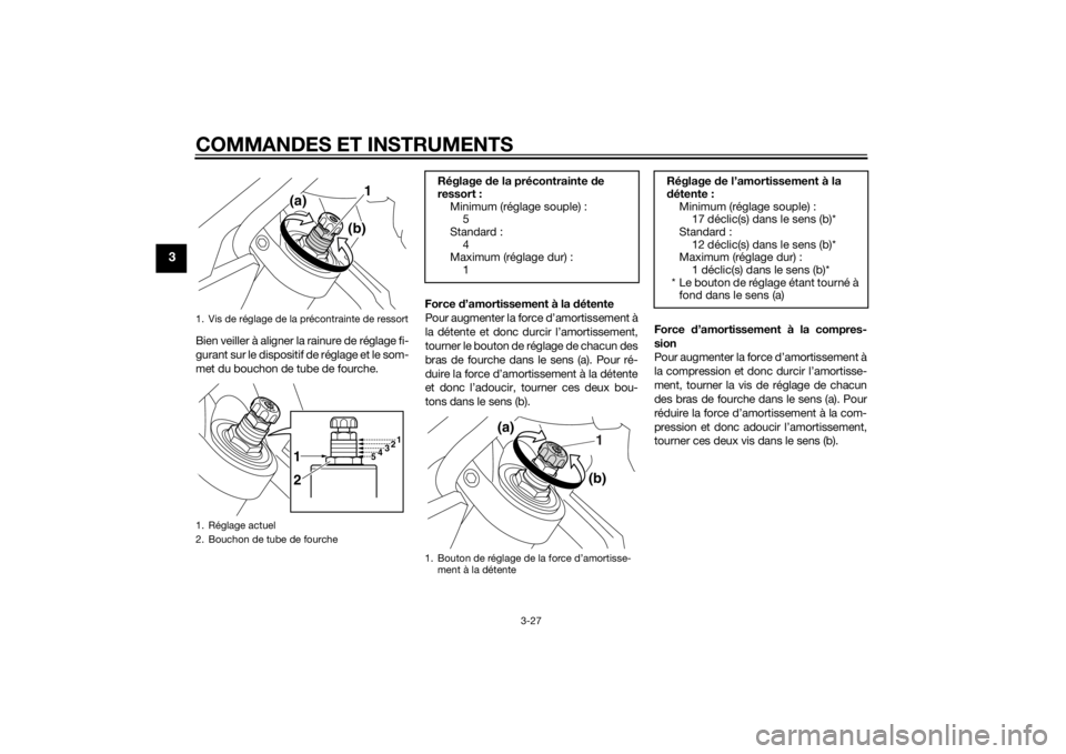 YAMAHA VMAX 2015 Notices Demploi (in French) COMMANDES ET INSTRUMENTS
3-27
3
Bien veiller à aligner la rainure de réglage fi-
gurant sur le dispositif de réglage et le som-
met du bouchon de tube de fourche.Force
d’amortissement à la dé YAMAHA VMAX 2015 Notices Demploi (in French) COMMANDES ET INSTRUMENTS
3-27
3
Bien veiller à aligner la rainure de réglage fi-
gurant sur le dispositif de réglage et le som-
met du bouchon de tube de fourche.Force
d’amortissement à la dé