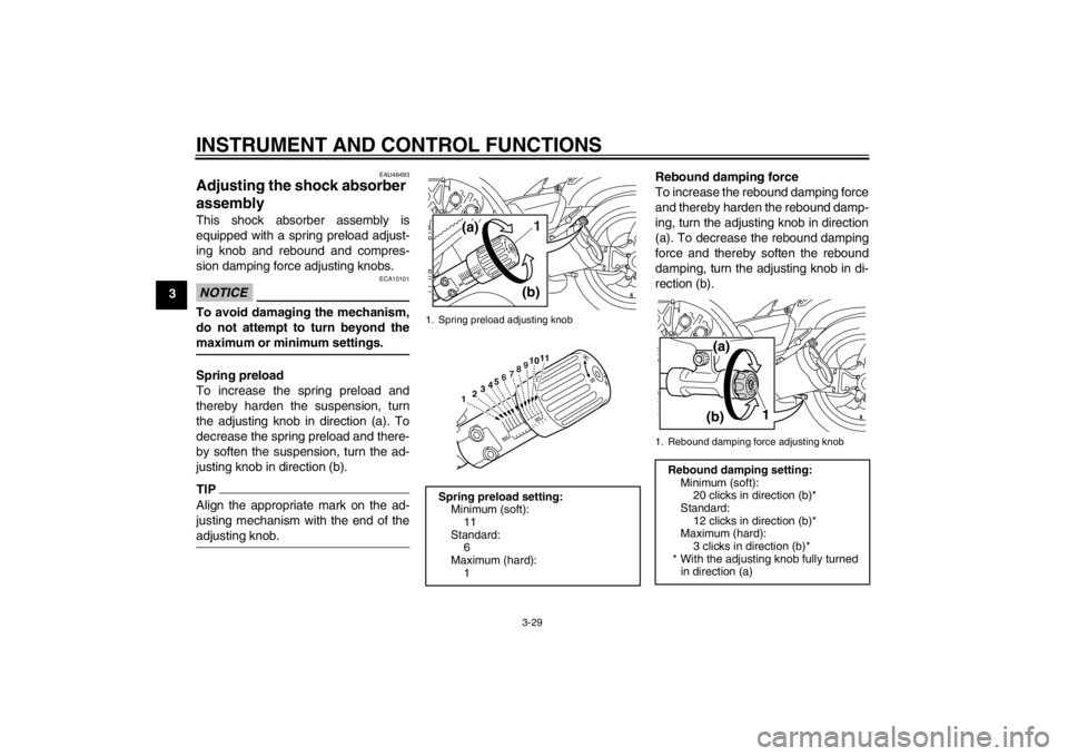 YAMAHA VMAX 2012 Service Manual INSTRUMENT AND CONTROL FUNCTIONS
3-29
3
EAU46493
Adjusting the shock absorber
assembly This shock absorber assembly is
equipped with a spring preload adjust-
ing knob and rebound and compres-
sion da YAMAHA VMAX 2012 Service Manual INSTRUMENT AND CONTROL FUNCTIONS
3-29
3
EAU46493
Adjusting the shock absorber
assembly This shock absorber assembly is
equipped with a spring preload adjust-
ing knob and rebound and compres-
sion da