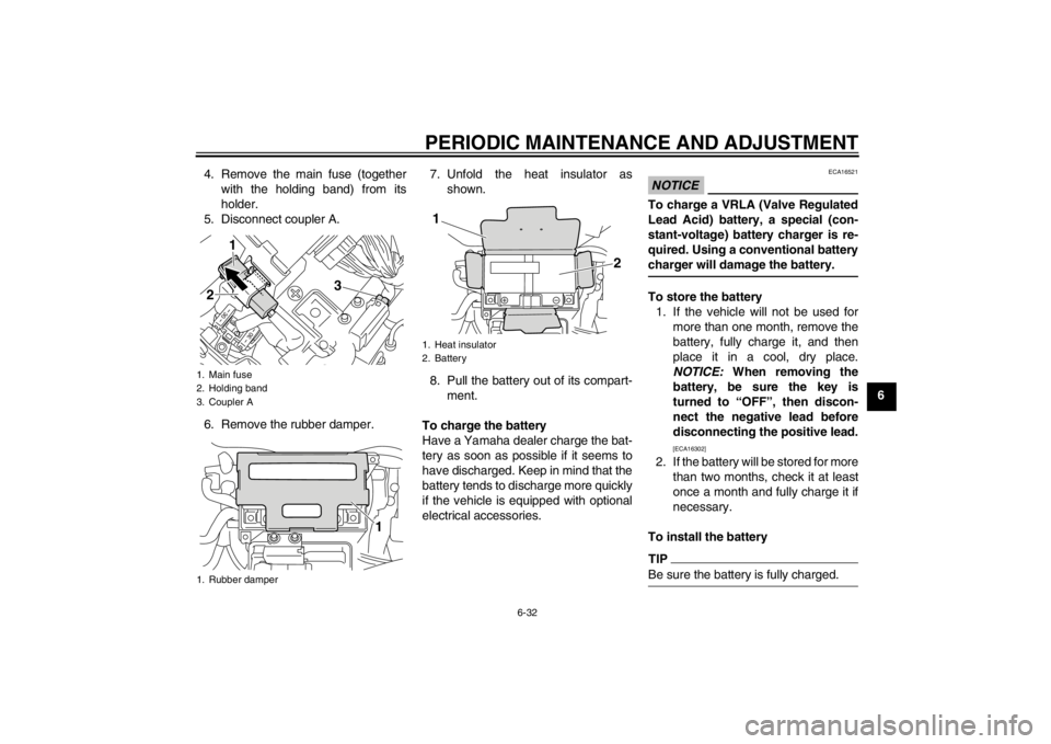 YAMAHA VMAX 2012 Owners Manual PERIODIC MAINTENANCE AND ADJUSTMENT
6-32
6
4. Remove the main fuse (together
with the holding band) from its
holder.
5. Disconnect coupler A.
6. Remove the rubber damper. 7. Unfold the heat insulator YAMAHA VMAX 2012 Owners Manual PERIODIC MAINTENANCE AND ADJUSTMENT
6-32
6
4. Remove the main fuse (together
with the holding band) from its
holder.
5. Disconnect coupler A.
6. Remove the rubber damper. 7. Unfold the heat insulator