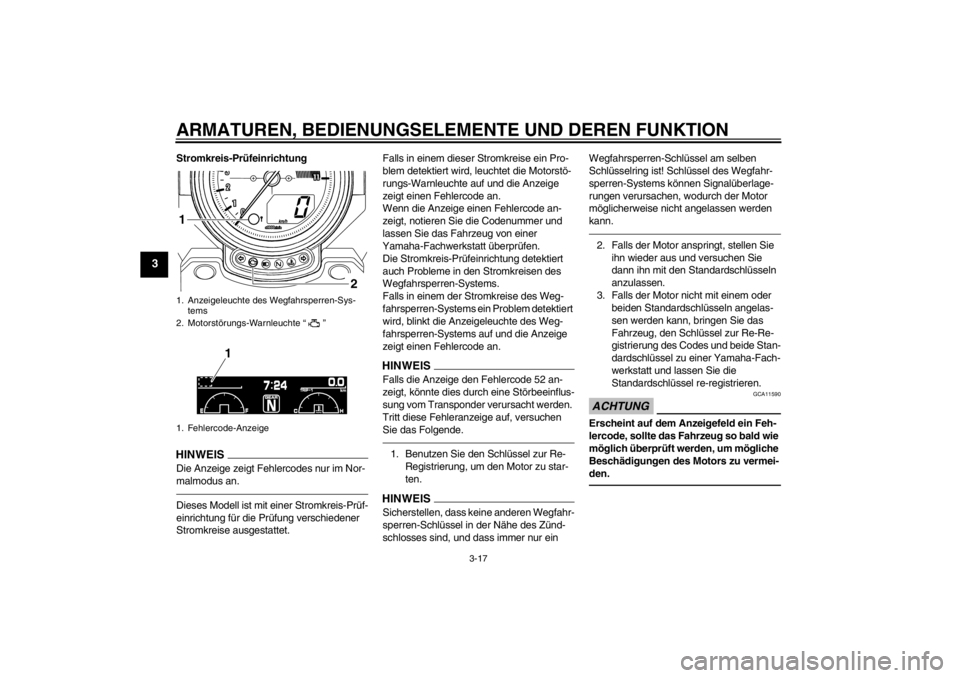 YAMAHA VMAX 2012 Betriebsanleitungen (in German) ARMATUREN, BEDIENUNGSELEMENTE UND DEREN FUNKTION
3-17
3
Stromkreis-PrüfeinrichtungHINWEISDie Anzeige zeigt Fehlercodes nur im Nor-
malmodus an.Dieses Modell ist mit einer Stromkreis-Prüf-
einrichtun YAMAHA VMAX 2012 Betriebsanleitungen (in German) ARMATUREN, BEDIENUNGSELEMENTE UND DEREN FUNKTION
3-17
3
Stromkreis-PrüfeinrichtungHINWEISDie Anzeige zeigt Fehlercodes nur im Nor-
malmodus an.Dieses Modell ist mit einer Stromkreis-Prüf-
einrichtun