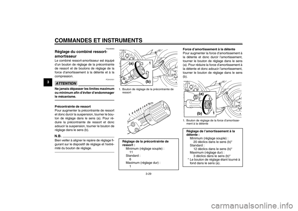 YAMAHA VMAX 2012 Notices Demploi (in French) COMMANDES ET INSTRUMENTS
3-29
3
FAU46493
Réglage du combiné ressort-
amortisseur Le combiné ressort-amortisseur est équipé
d’un bouton de réglage de la précontrainte
de ressort et de boutons YAMAHA VMAX 2012 Notices Demploi (in French) COMMANDES ET INSTRUMENTS
3-29
3
FAU46493
Réglage du combiné ressort-
amortisseur Le combiné ressort-amortisseur est équipé
d’un bouton de réglage de la précontrainte
de ressort et de boutons