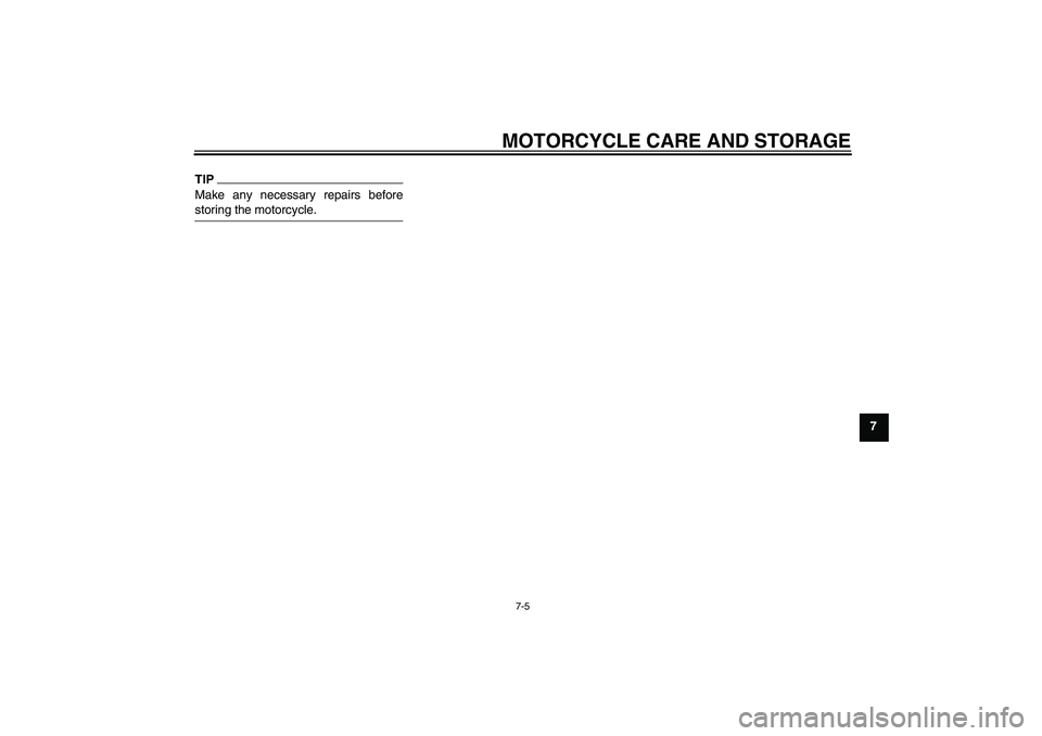 YAMAHA VMAX 2011  Owners Manual MOTORCYCLE CARE AND STORAGE
7-5
7
TIPMake any necessary repairs before
storing the motorcycle.
U2S3E2E0.book  Page 5  Tuesday, September 21, 2010  10:43 AM 