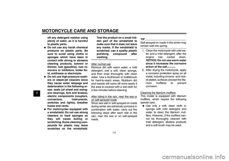 YAMAHA VMAX 2011  Owners Manual MOTORCYCLE CARE AND STORAGE
7-2
7off any detergent residue using
plenty of water, as it is harmful
to plastic parts.

Do not use any harsh chemical
products on plastic parts. Be
sure to avoid using c