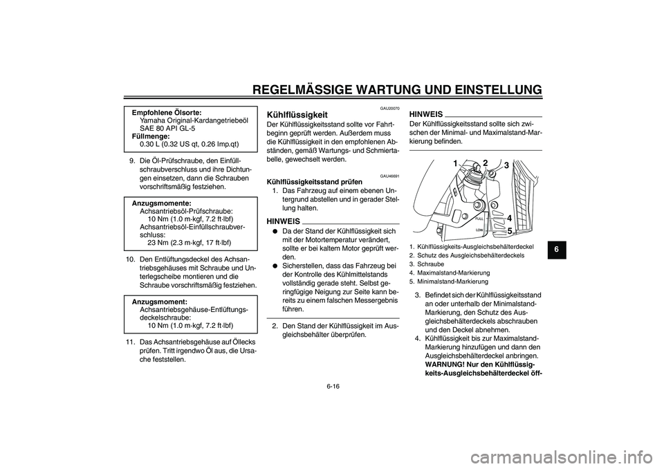 YAMAHA VMAX 2011  Betriebsanleitungen (in German) REGELMÄSSIGE WARTUNG UND EINSTELLUNG
6-16
6
9. Die Öl-Prüfschraube, den Einfüll-
schraubverschluss und ihre Dichtun-
gen einsetzen, dann die Schrauben 
vorschriftsmäßig festziehen.
10. Den Entl