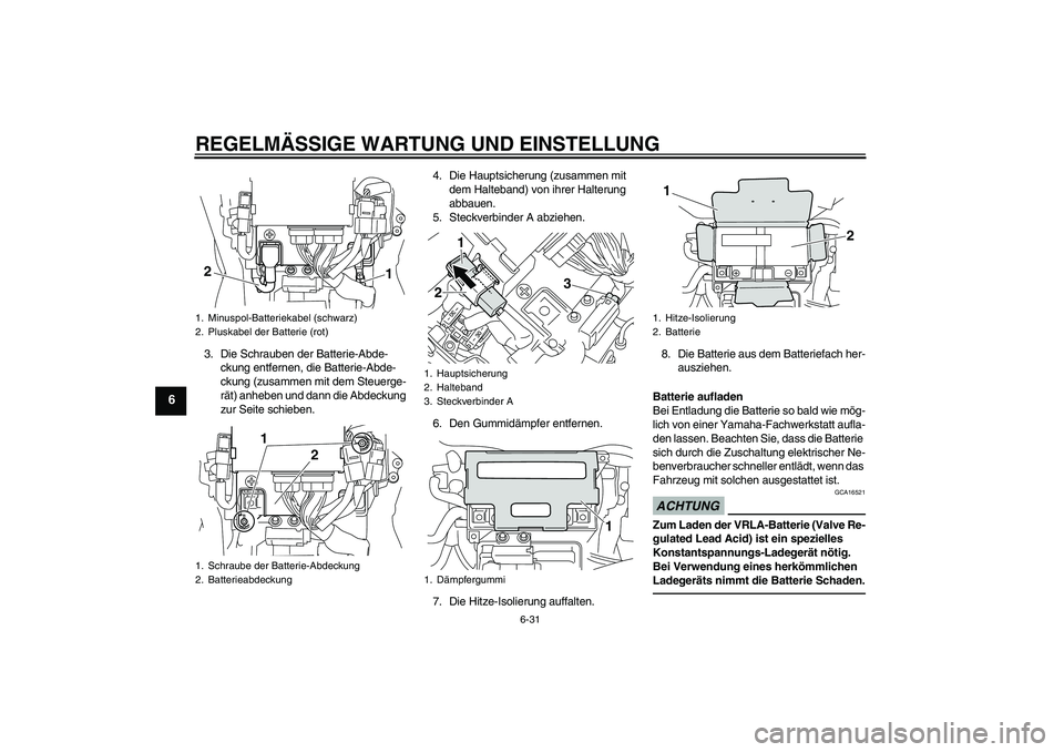 YAMAHA VMAX 2011 Betriebsanleitungen (in German) REGELMÄSSIGE WARTUNG UND EINSTELLUNG
6-31
6
3. Die Schrauben der Batterie-Abde-
ckung entfernen, die Batterie-Abde-
ckung (zusammen mit dem Steuerge-
rät) anheben und dann die Abdeckung
zur Seite s YAMAHA VMAX 2011 Betriebsanleitungen (in German) REGELMÄSSIGE WARTUNG UND EINSTELLUNG
6-31
6
3. Die Schrauben der Batterie-Abde-
ckung entfernen, die Batterie-Abde-
ckung (zusammen mit dem Steuerge-
rät) anheben und dann die Abdeckung
zur Seite s