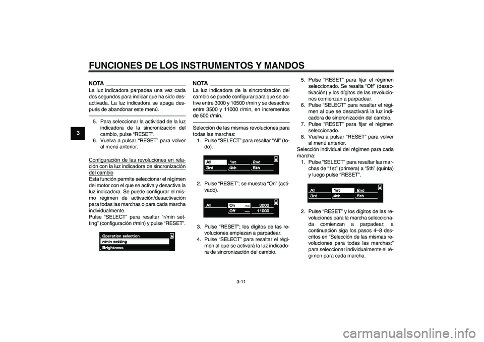 YAMAHA VMAX 2011 Manuale de Empleo (in Spanish) FUNCIONES DE LOS INSTRUMENTOS Y MANDOS
3-11
3
NOTALa luz indicadora parpadea una vez cada
dos segundos para indicar que ha sido des-
activada. La luz indicadora se apaga des-
pués de abandonar este m YAMAHA VMAX 2011 Manuale de Empleo (in Spanish) FUNCIONES DE LOS INSTRUMENTOS Y MANDOS
3-11
3
NOTALa luz indicadora parpadea una vez cada
dos segundos para indicar que ha sido des-
activada. La luz indicadora se apaga des-
pués de abandonar este m