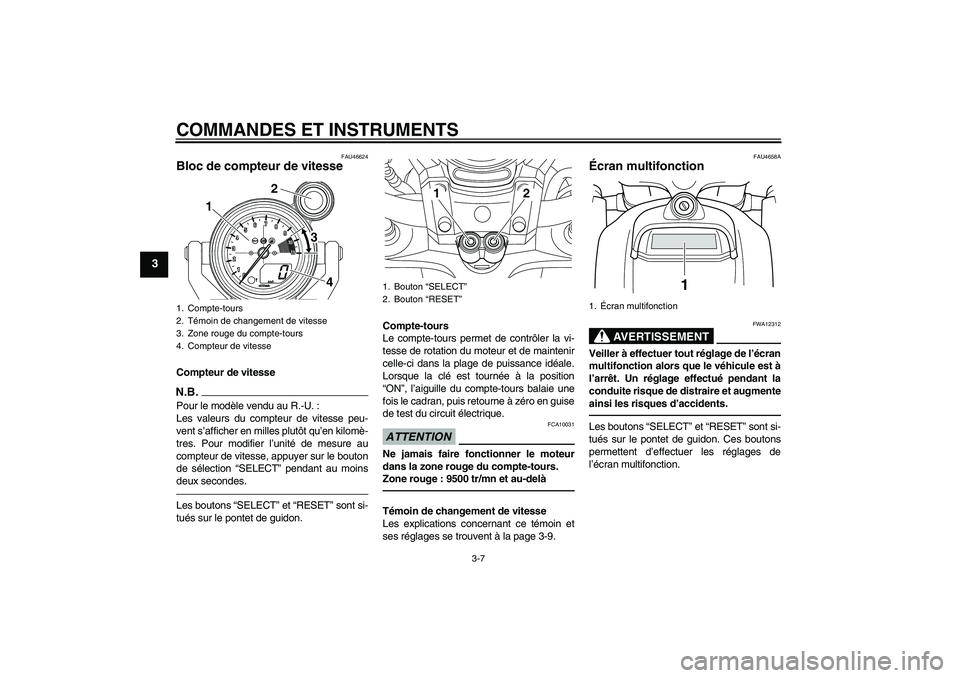 YAMAHA VMAX 2011 Notices Demploi (in French) COMMANDES ET INSTRUMENTS
3-7
3
FAU46624
Bloc de compteur de vitesse Compteur de vitesseN.B.Pour le modèle vendu au R.-U. :
Les valeurs du compteur de vitesse peu-
vent s’afficher en milles plutôt YAMAHA VMAX 2011 Notices Demploi (in French) COMMANDES ET INSTRUMENTS
3-7
3
FAU46624
Bloc de compteur de vitesse Compteur de vitesseN.B.Pour le modèle vendu au R.-U. :
Les valeurs du compteur de vitesse peu-
vent s’afficher en milles plutôt