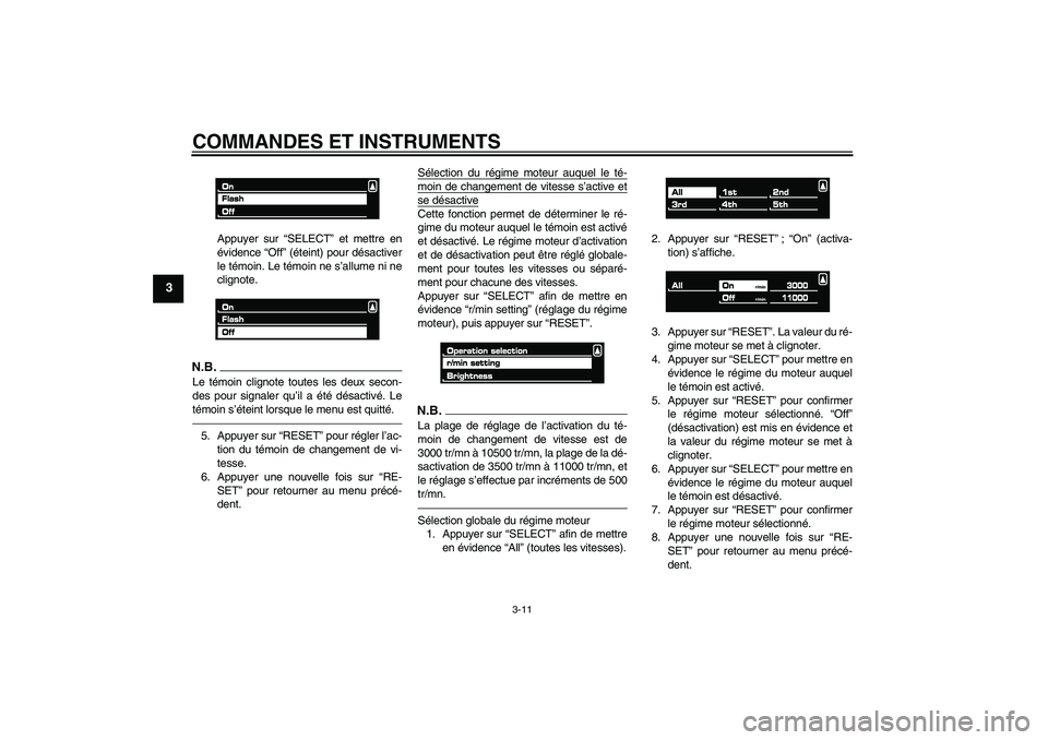 YAMAHA VMAX 2011 Notices Demploi (in French) COMMANDES ET INSTRUMENTS
3-11
3
Appuyer sur “SELECT” et mettre en
évidence “Off” (éteint) pour désactiver
le témoin. Le témoin ne s’allume ni ne
clignote.
N.B.Le témoin clignote toutes YAMAHA VMAX 2011 Notices Demploi (in French) COMMANDES ET INSTRUMENTS
3-11
3
Appuyer sur “SELECT” et mettre en
évidence “Off” (éteint) pour désactiver
le témoin. Le témoin ne s’allume ni ne
clignote.
N.B.Le témoin clignote toutes