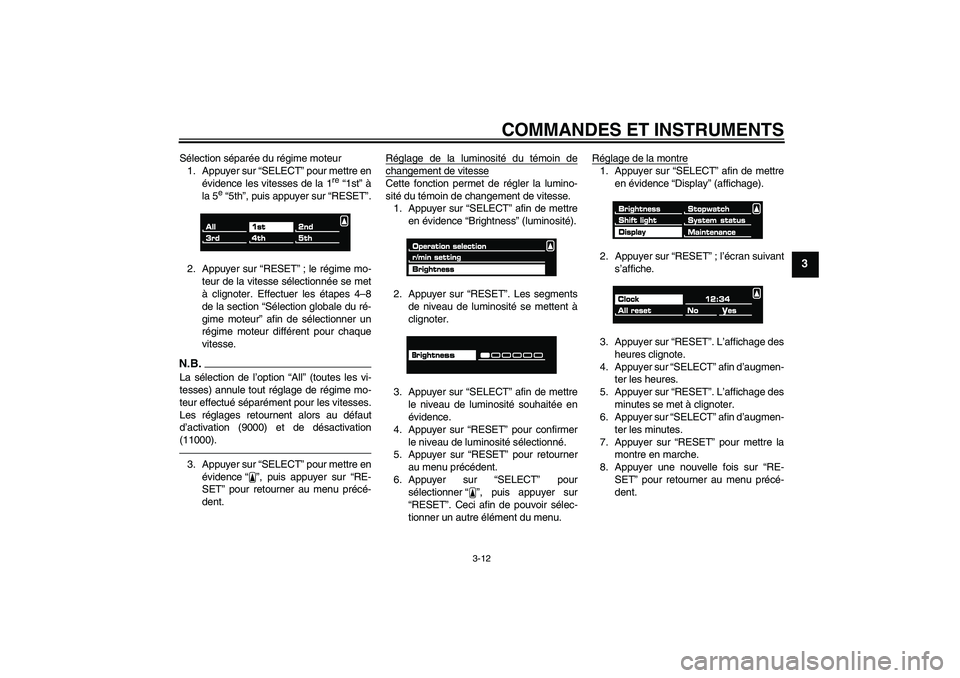 YAMAHA VMAX 2011 Notices Demploi (in French) COMMANDES ET INSTRUMENTS
3-12
3
Sélection séparée du régime moteur
1. Appuyer sur “SELECT” pour mettre en
évidence les vitesses de la 1
re “1st” à
la 5
e “5th”, puis appuyer sur “R YAMAHA VMAX 2011 Notices Demploi (in French) COMMANDES ET INSTRUMENTS
3-12
3
Sélection séparée du régime moteur
1. Appuyer sur “SELECT” pour mettre en
évidence les vitesses de la 1
re “1st” à
la 5
e “5th”, puis appuyer sur “R