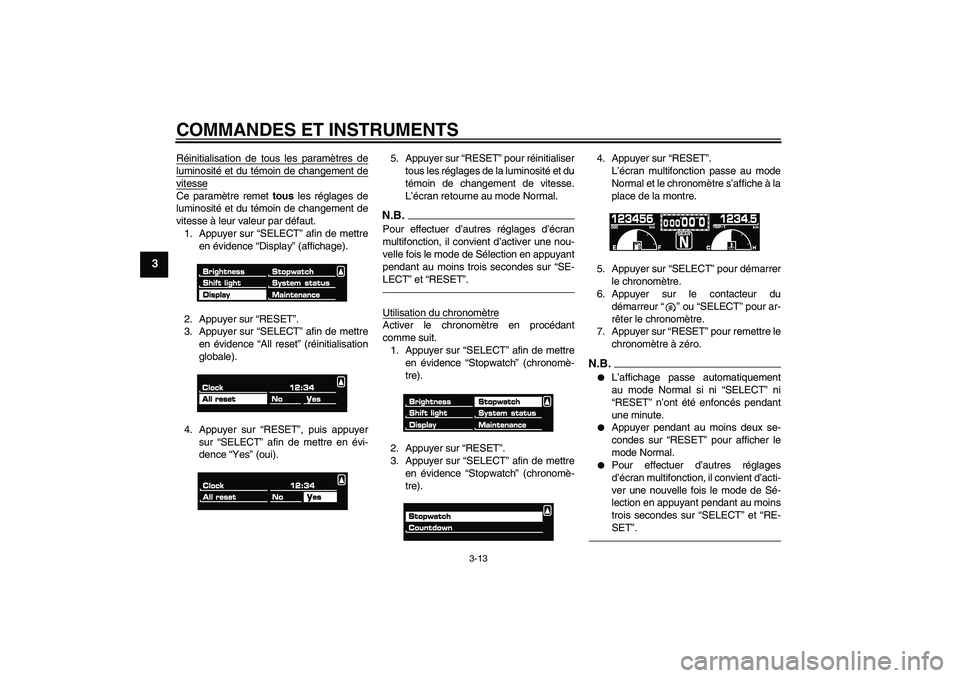 YAMAHA VMAX 2011 Notices Demploi (in French) COMMANDES ET INSTRUMENTS
3-13
3
Réinitialisation de tous les paramètres deluminosité et du témoin de changement devitesseCe paramètre remet tous les réglages de
luminosité et du témoin de chan YAMAHA VMAX 2011 Notices Demploi (in French) COMMANDES ET INSTRUMENTS
3-13
3
Réinitialisation de tous les paramètres deluminosité et du témoin de changement devitesseCe paramètre remet tous les réglages de
luminosité et du témoin de chan