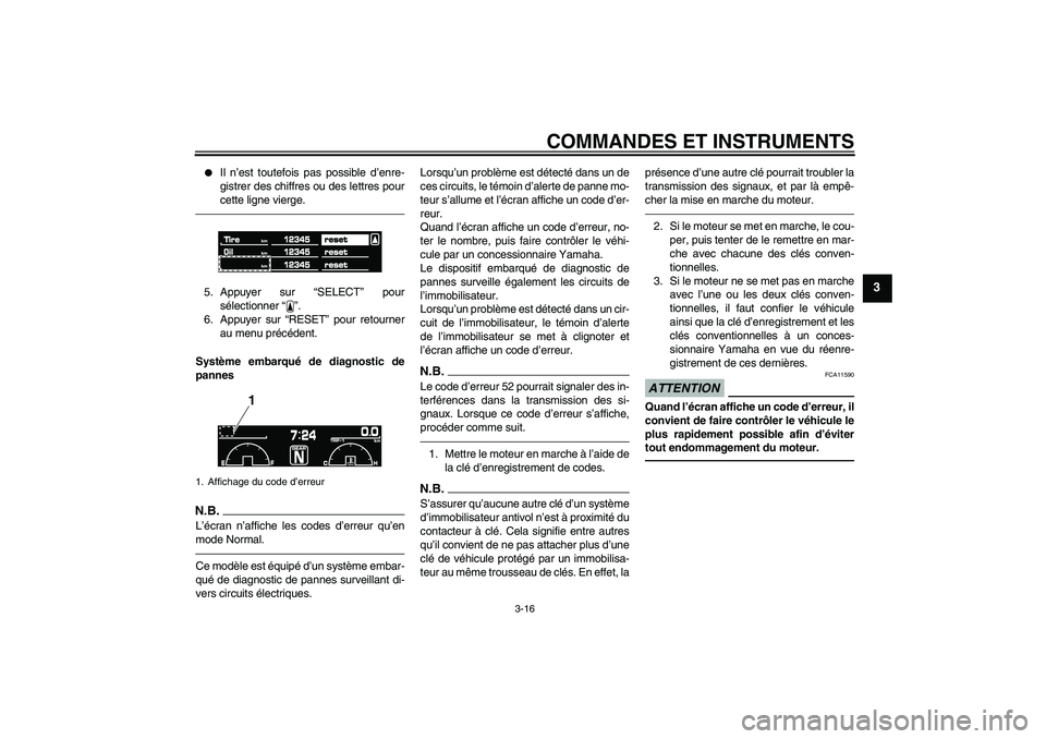 YAMAHA VMAX 2011  Notices Demploi (in French) COMMANDES ET INSTRUMENTS
3-16
3

Il n’est toutefois pas possible d’enre-
gistrer des chiffres ou des lettres pour
cette ligne vierge.
5. Appuyer sur “SELECT” pour
sélectionner“”.
6. Appu