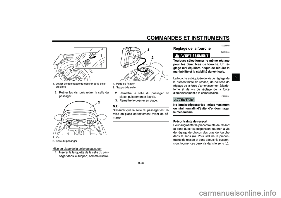 YAMAHA VMAX 2011 Notices Demploi (in French) COMMANDES ET INSTRUMENTS
3-26
3
2. Retirer les vis, puis retirer la selle du
passager.
Mise en place de la selle du passager1. Insérer la languette de la selle du pas-
sager dans le support, comme il YAMAHA VMAX 2011 Notices Demploi (in French) COMMANDES ET INSTRUMENTS
3-26
3
2. Retirer les vis, puis retirer la selle du
passager.
Mise en place de la selle du passager1. Insérer la languette de la selle du pas-
sager dans le support, comme il
