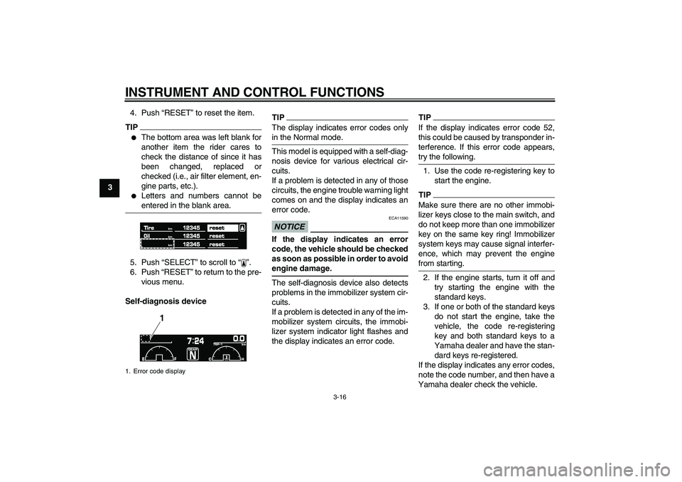 YAMAHA VMAX 2010  Owners Manual INSTRUMENT AND CONTROL FUNCTIONS
3-16
34. Push “RESET” to reset the item.
TIP
The bottom area was left blank for
another item the rider cares to
check the distance of since it has
been changed, r