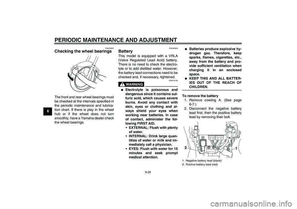 YAMAHA VMAX 2010 Manual Online PERIODIC MAINTENANCE AND ADJUSTMENT
6-29
6
EAU23291
Checking the wheel bearings The front and rear wheel bearings must
be checked at the intervals specified in
the periodic maintenance and lubrica-
ti YAMAHA VMAX 2010 Manual Online PERIODIC MAINTENANCE AND ADJUSTMENT
6-29
6
EAU23291
Checking the wheel bearings The front and rear wheel bearings must
be checked at the intervals specified in
the periodic maintenance and lubrica-
ti
