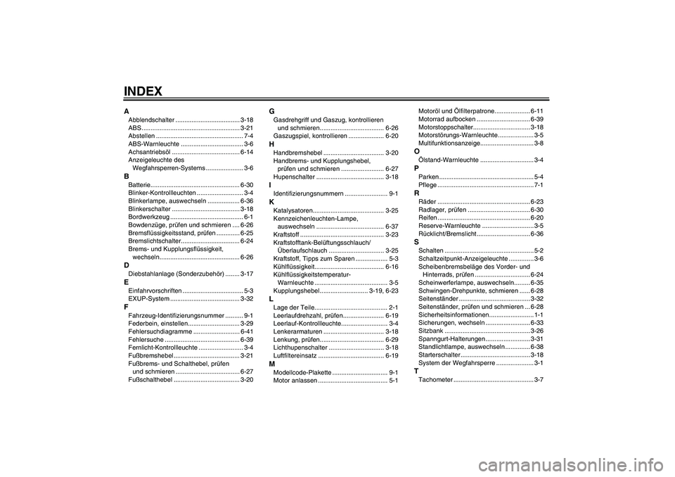 YAMAHA VMAX 2010  Betriebsanleitungen (in German) INDEXAAbblendschalter .................................... 3-18
ABS ....................................................... 3-21
Abstellen ................................................. 7-4
ABS-War