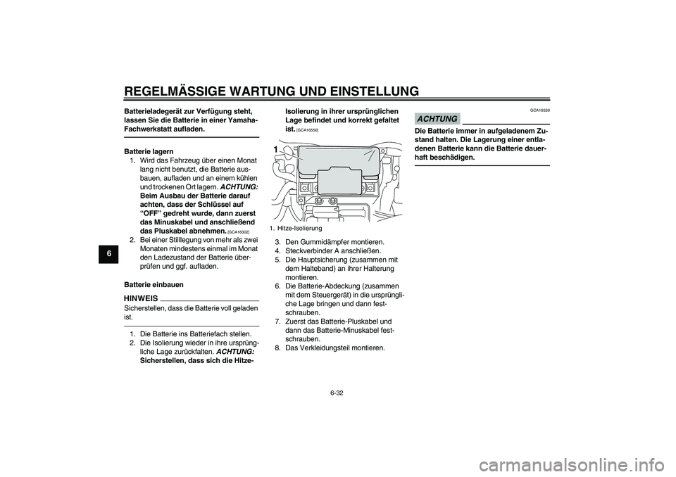 YAMAHA VMAX 2010 Betriebsanleitungen (in German) REGELMÄSSIGE WARTUNG UND EINSTELLUNG
6-32
6
Batterieladegerät zur Verfügung steht,
lassen Sie die Batterie in einer Yamaha-
Fachwerkstatt aufladen.Batterie lagern
1. Wird das Fahrzeug über einen YAMAHA VMAX 2010 Betriebsanleitungen (in German) REGELMÄSSIGE WARTUNG UND EINSTELLUNG
6-32
6
Batterieladegerät zur Verfügung steht,
lassen Sie die Batterie in einer Yamaha-
Fachwerkstatt aufladen.Batterie lagern
1. Wird das Fahrzeug über einen