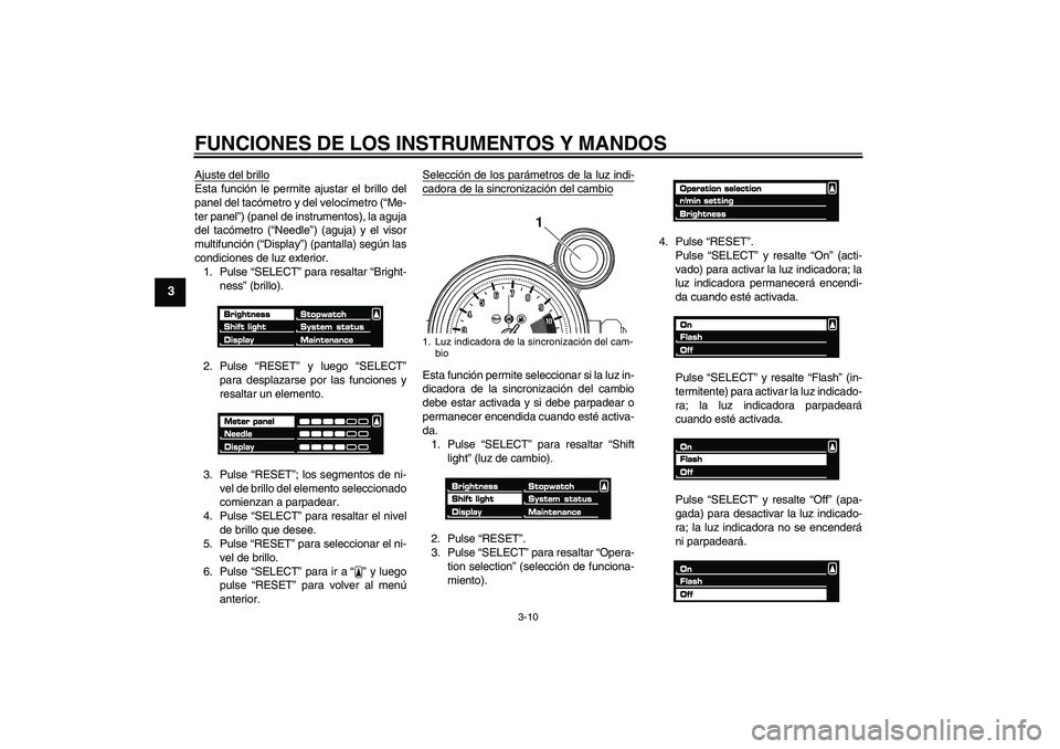 YAMAHA VMAX 2010 Manuale de Empleo (in Spanish) FUNCIONES DE LOS INSTRUMENTOS Y MANDOS
3-10
3
Ajuste del brilloEsta función le permite ajustar el brillo del
panel del tacómetro y del velocímetro (“Me-
ter panel”) (panel de instrumentos), la YAMAHA VMAX 2010 Manuale de Empleo (in Spanish) FUNCIONES DE LOS INSTRUMENTOS Y MANDOS
3-10
3
Ajuste del brilloEsta función le permite ajustar el brillo del
panel del tacómetro y del velocímetro (“Me-
ter panel”) (panel de instrumentos), la