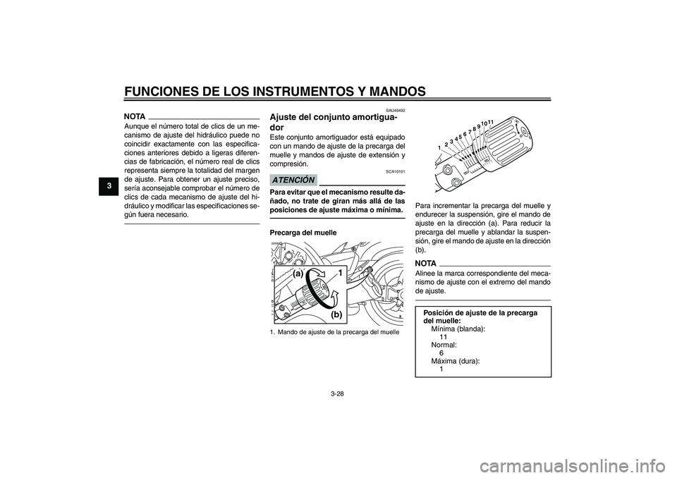 YAMAHA VMAX 2010 Manuale de Empleo (in Spanish) FUNCIONES DE LOS INSTRUMENTOS Y MANDOS
3-28
3
NOTAAunque el número total de clics de un me-
canismo de ajuste del hidráulico puede no
coincidir exactamente con las especifica-
ciones anteriores debi YAMAHA VMAX 2010 Manuale de Empleo (in Spanish) FUNCIONES DE LOS INSTRUMENTOS Y MANDOS
3-28
3
NOTAAunque el número total de clics de un me-
canismo de ajuste del hidráulico puede no
coincidir exactamente con las especifica-
ciones anteriores debi