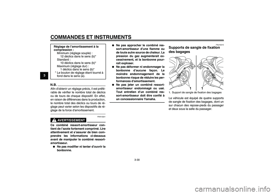 YAMAHA VMAX 2010  Notices Demploi (in French) COMMANDES ET INSTRUMENTS
3-30
3
N.B.Afin d’obtenir un réglage précis, il est préfé-
rable de vérifier le nombre total de déclics
ou de tours de chaque dispositif. En effet,
en raison de diffé