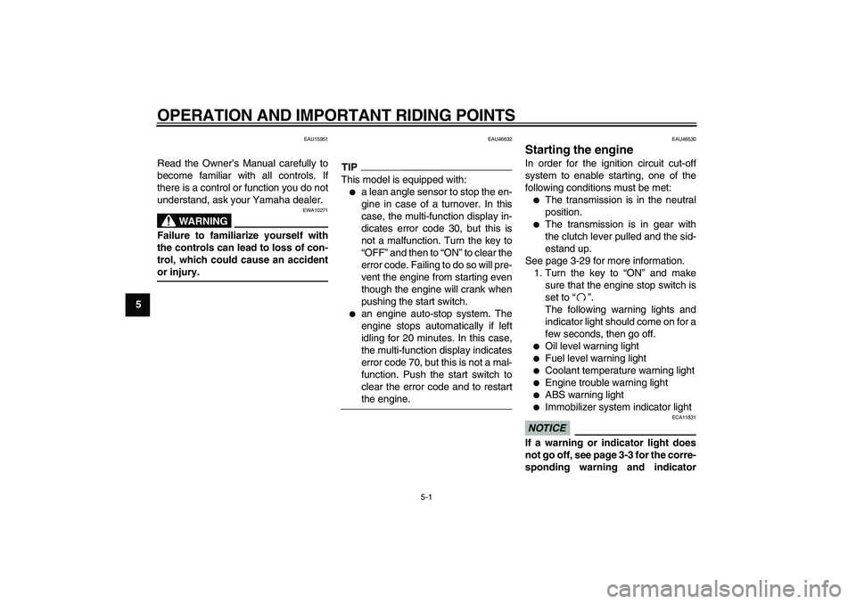 YAMAHA VMAX 2009 User Guide  
5-1 
1
2
3
4
5
6
7
8
9
 
OPERATION AND IMPORTANT RIDING POINTS 
EAU15951 
Read the Owner’s Manual carefully to
become familiar with all controls. If
there is a control or function you do not
under
