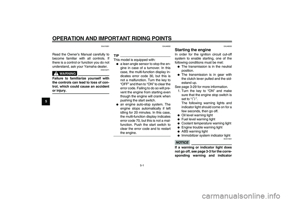 YAMAHA VMAX 2009  Owners Manual  
5-1 
1
2
3
4
5
6
7
8
9
 
OPERATION AND IMPORTANT RIDING POINTS 
EAU15951 
Read the Owner’s Manual carefully to
become familiar with all controls. If
there is a control or function you do not
under