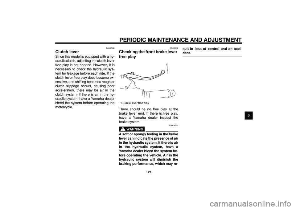 YAMAHA VMAX 2009 Manual PDF
PERIODIC MAINTENANCE AND ADJUSTMENT
6-21
2
3
4
5
67
8
9
EAU42850
Clutch lever
Since this model is equipped with a hy-
draulic clutch, adjusting the clutch lever
free play is not needed. Howev YAMAHA VMAX 2009 Manual PDF
PERIODIC MAINTENANCE AND ADJUSTMENT
6-21
2
3
4
5
67
8
9
EAU42850
Clutch lever
Since this model is equipped with a hy-
draulic clutch, adjusting the clutch lever
free play is not needed. Howev