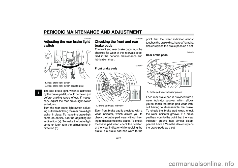 YAMAHA VMAX 2009 Manual PDF
PERIODIC MAINTENANCE AND ADJUSTMENT
6-22
1
2
3
4
5
6
7
8
9
EAU22272
Adjusting the rear brake light
switch
The rear brake light, which is activated
by the brake pedal, should come on just
bef YAMAHA VMAX 2009 Manual PDF
PERIODIC MAINTENANCE AND ADJUSTMENT
6-22
1
2
3
4
5
6
7
8
9
EAU22272
Adjusting the rear brake light
switch
The rear brake light, which is activated
by the brake pedal, should come on just
bef