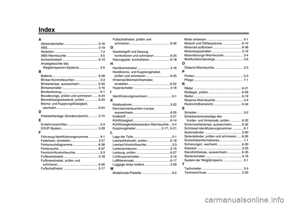 YAMAHA VMAX 2009  Betriebsanleitungen (in German)  
Index 
A 
Abblendschalter ...................................... 3-16
ABS ......................................................... 3-19
Abstellen ...................................................