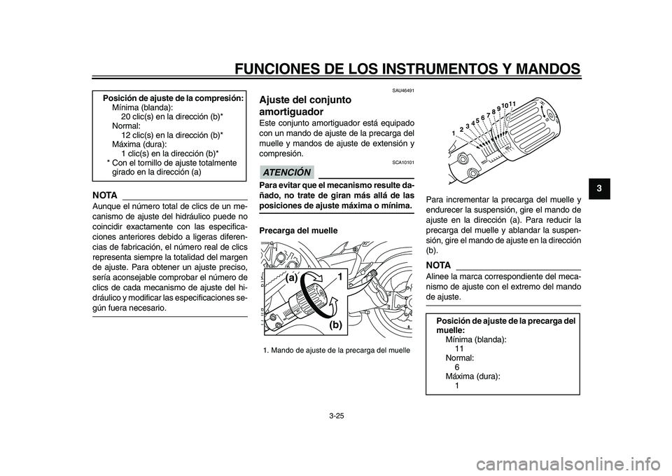 YAMAHA VMAX 2009 Manuale de Empleo (in Spanish)
FUNCIONES DE LOS INSTRUMENTOS Y MANDOS
3-25
2
34
5
6
7
8
9
NOTA
Aunque el número total de clics de un me-
canismo de ajuste del hidráulico puede no
coincidir exactamente con las especifica-
ci YAMAHA VMAX 2009 Manuale de Empleo (in Spanish)
FUNCIONES DE LOS INSTRUMENTOS Y MANDOS
3-25
2
34
5
6
7
8
9
NOTA
Aunque el número total de clics de un me-
canismo de ajuste del hidráulico puede no
coincidir exactamente con las especifica-
ci